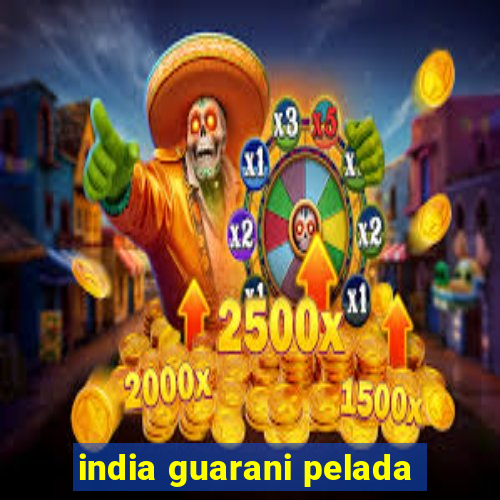 india guarani pelada